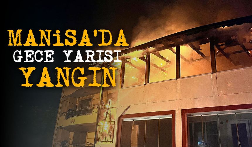 Manisa Kula'da gece yarısı yangın paniği