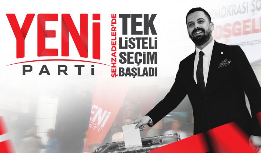 YENİ Parti Şehzadeler'de seçim başladı