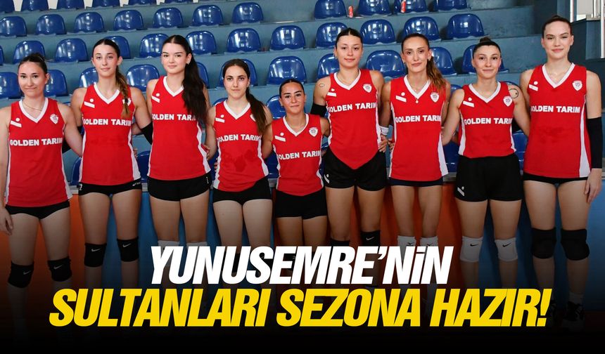 Yunusemre’nin Sultanları sezona hazır!