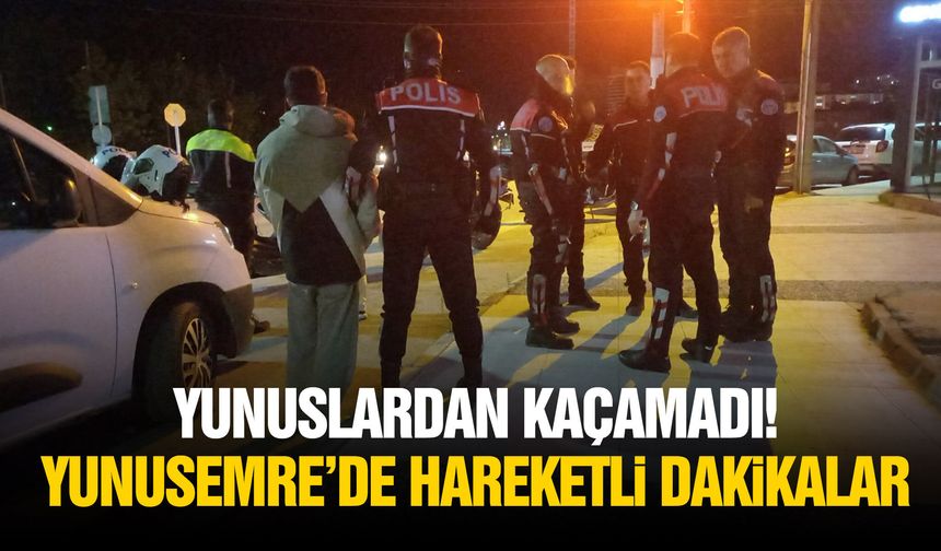 Yunuslardan kaçamadı! Yunusemre’de hareketli dakikalar