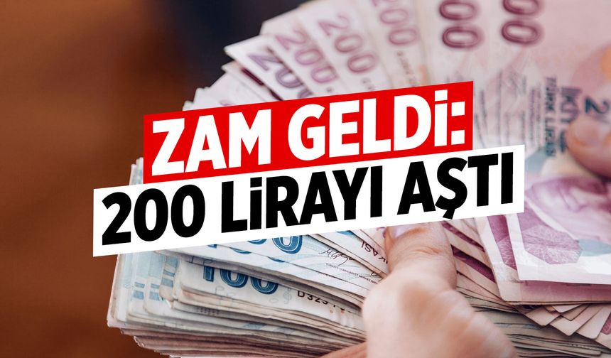 Zam geldi: 200 lirayı aştı!