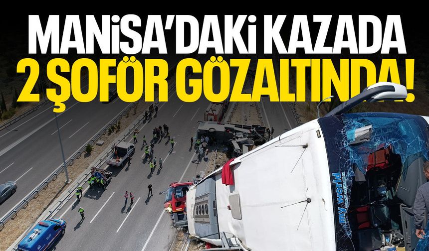 11 kişinin öldüğü kazada 2 şoför gözaltına alındı!
