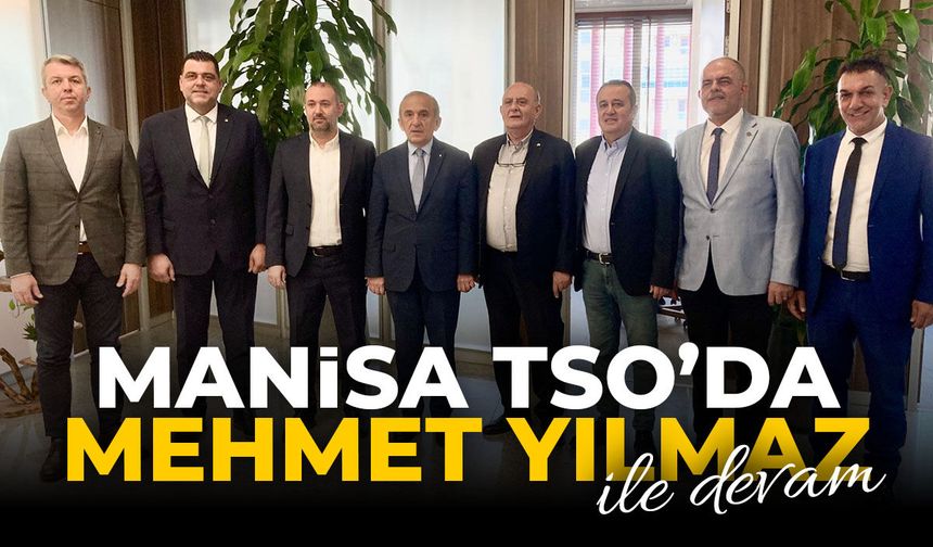 Manisa TSO'da Mehmet Yılmaz güven tazeledi