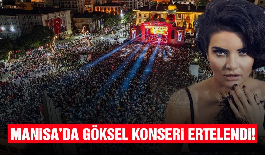 Manisa’da Göksel konseri ertelendi!