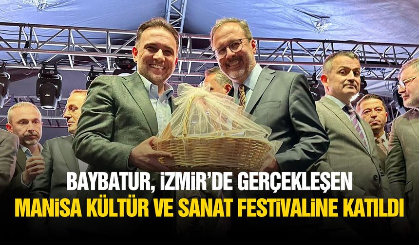 Baybatur, İzmir’de Manisa Kültür ve Sanat Festivaline katıldı