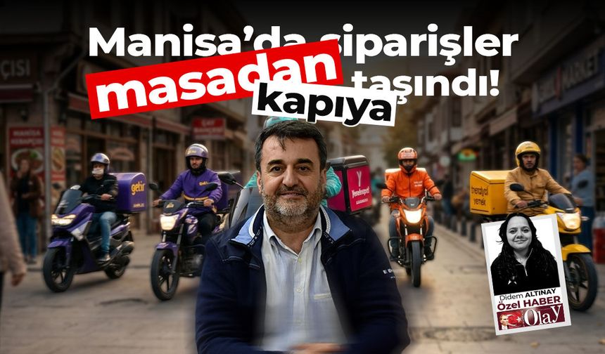 Manisa’da siparişler masadan kapıya taşındı!