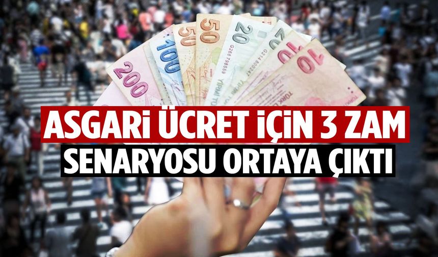 Asgari ücret için 3 zam senaryosu ortaya çıktı!
