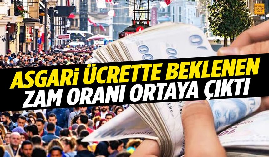 Asgari ücrette beklenen zam oranı ortaya çıktı!