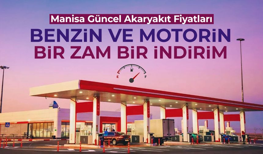 Benzine indirim, motorine zam! Manisa akaryakıt fiyatları belli oldu