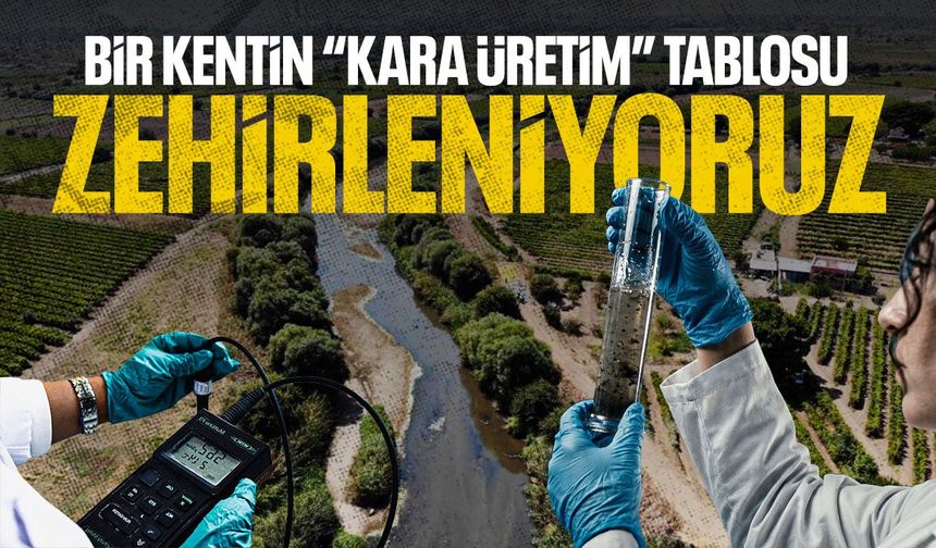Bir kentin “kara üretim” tablosu: Zehirleniyoruz!