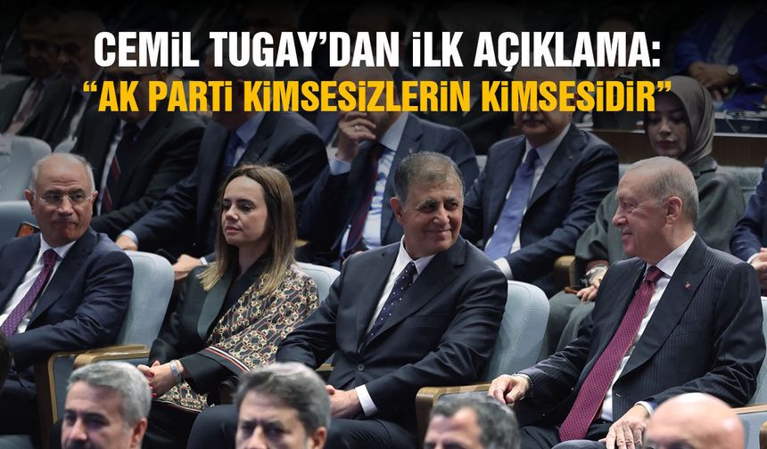 Cemil Tugay: AK Parti kimsesizlerin kimsesidir