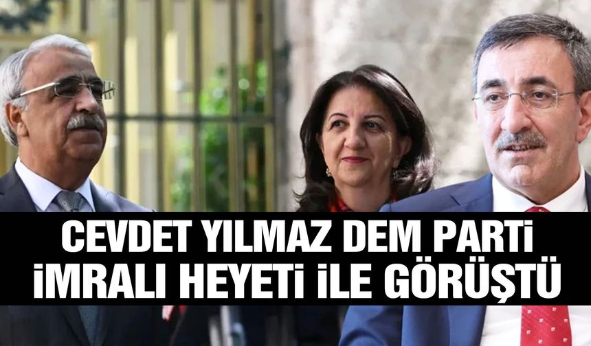 Cevdet Yılmaz, DEM Parti İmralı Heyeti ile görüştü
