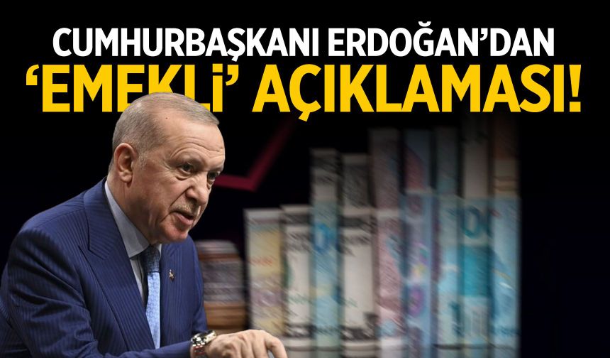 Cumhurbaşkanı Erdoğan'dan son dakika emekli açıklaması!