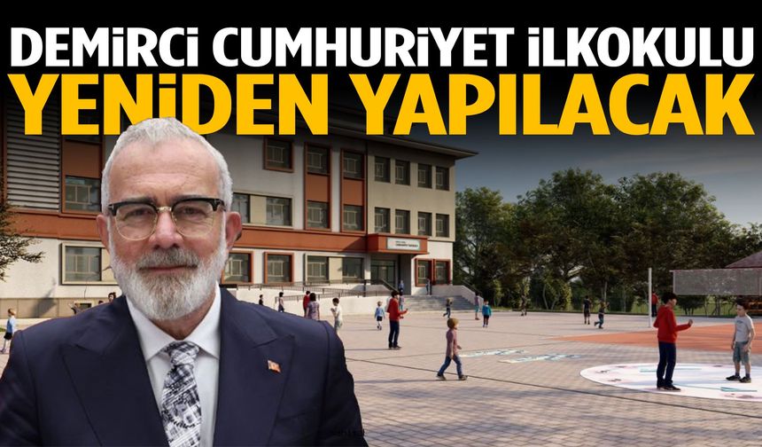 Demirci Cumhuriyet İlkokulu yeniden yapılacak
