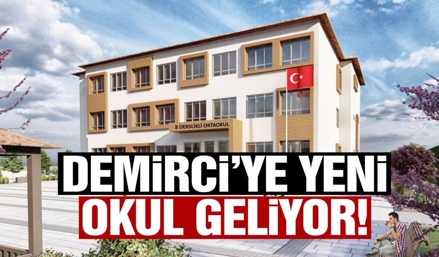 Demirci’ye yeni okul geliyor!