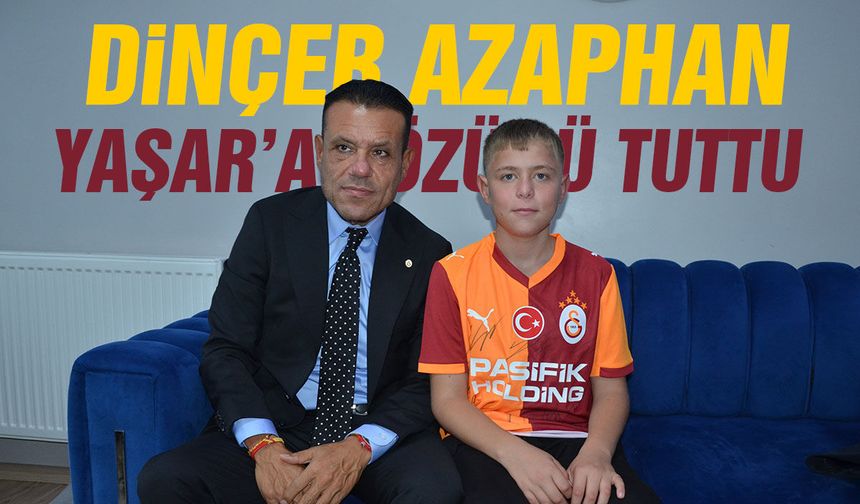 Dinçer Azaphan Yaşar'a sözünü tuttu