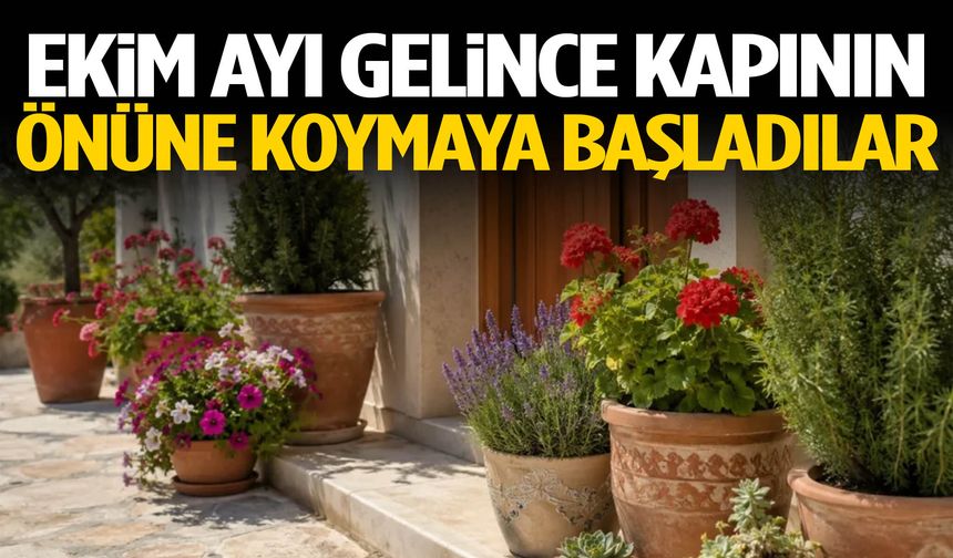 Ekim ayı gelince kapının önüne koyuyorlar!
