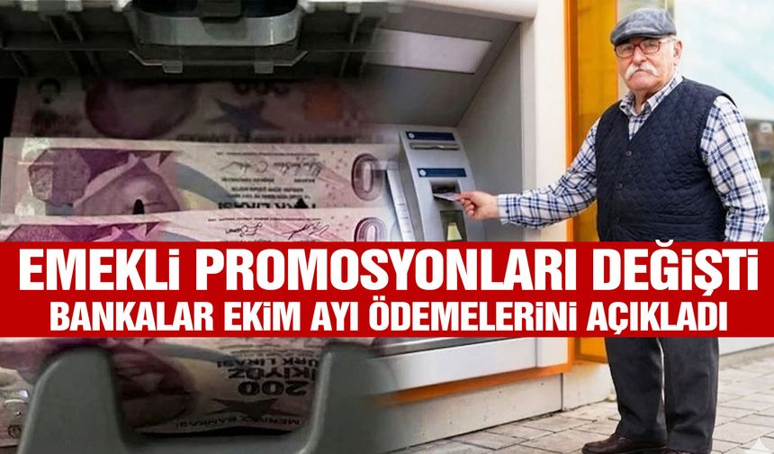Emekli promosyonları değişti! Bankalar Ekim ayı ödemelerini açıkladı
