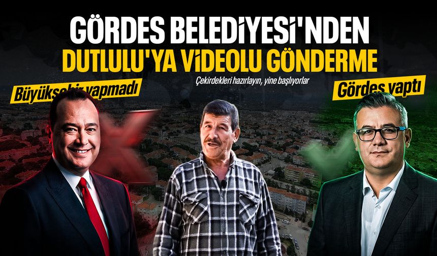 Gördes Belediyesi'nden Dutlulu'ya videolu gönderme