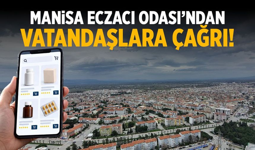 Manisa Eczacı Odası’ndan vatandaşlara çağrı!