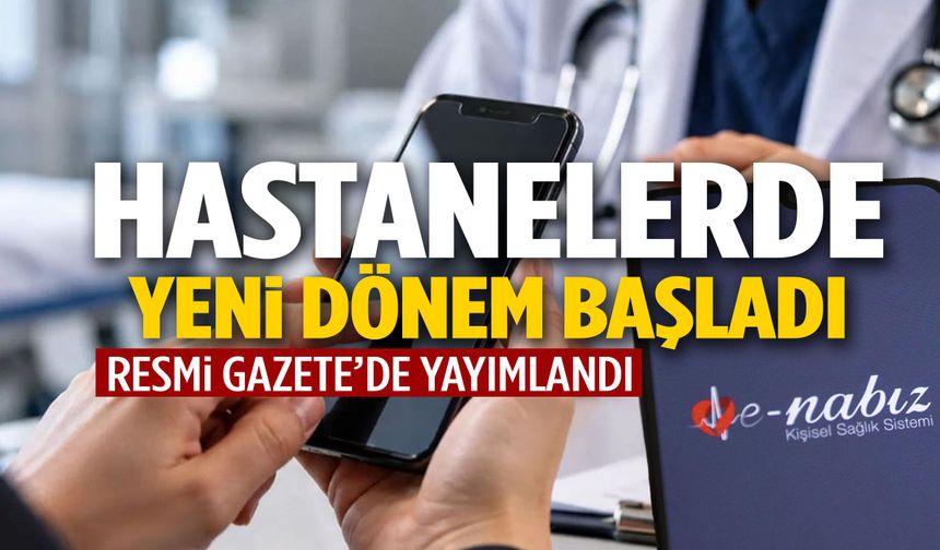 Hastanelerde yeni dönem başlıyor! Resmi Gazete’de yayımlandı