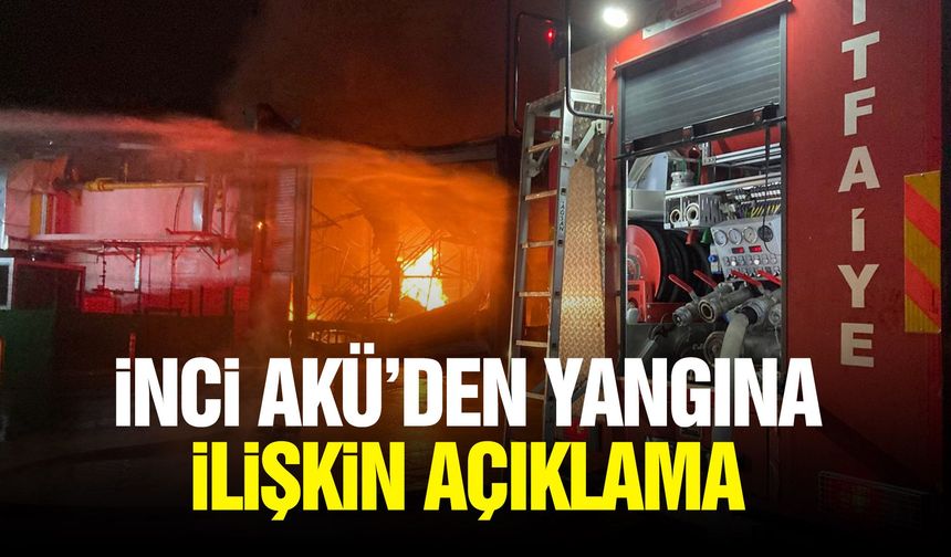 İnci Akü’den yangına ilişkin açıklama