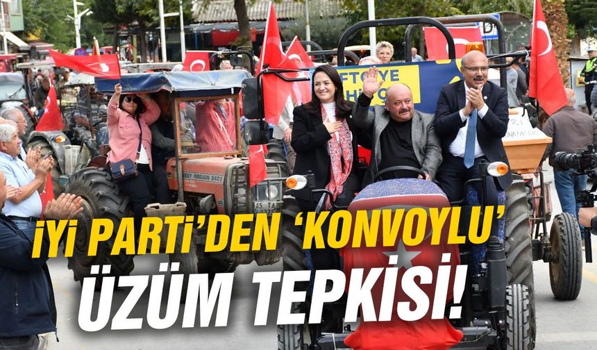 İYİ Parti'den Sarıgöl'de üzüm fiyatlarına 'konvoylu' tepki