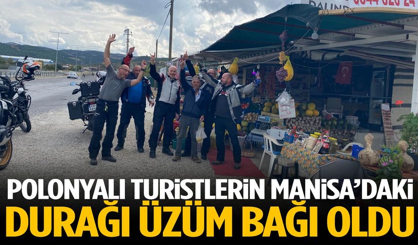 Polonyalı turistlerin Manisa’daki durağı üzüm bağı oldu