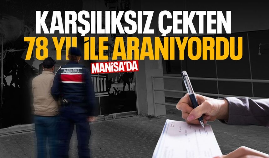 Karşılıksız çekten 78 yıl hapis cezasıyla aranıyordu!