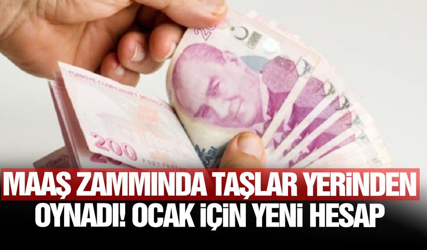 Maaş zammında taşlar yerinden oynadı! Ocak için yeni hesap