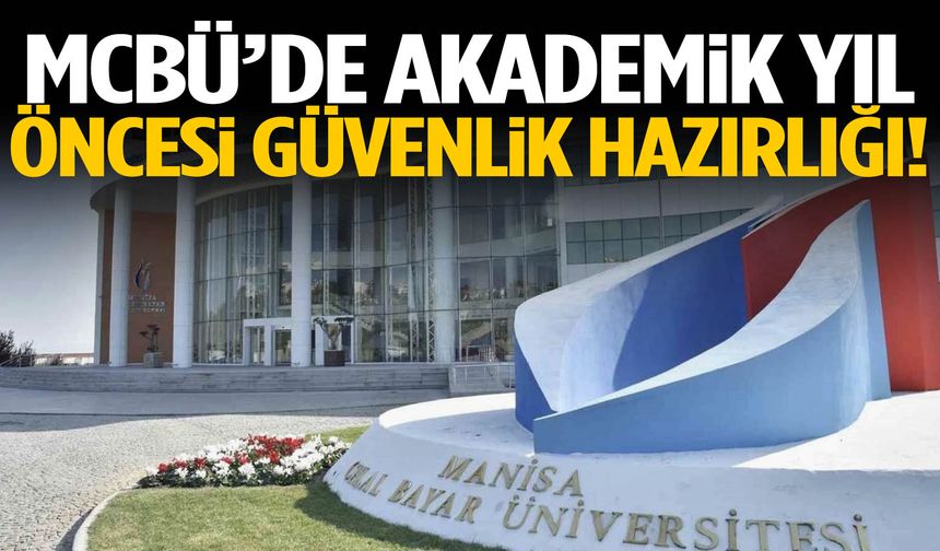 MCBÜ’de akademik yıl öncesi güvenlik hazırlığı!