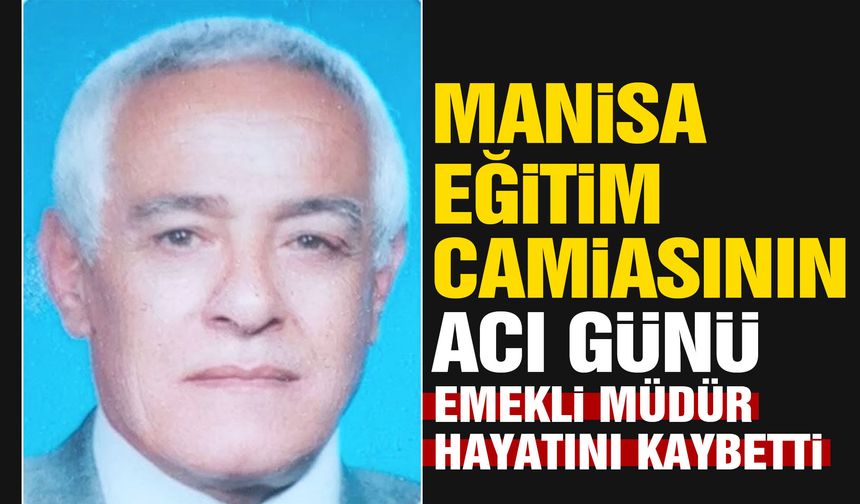 Manisa eğitim camiasının acı günü!