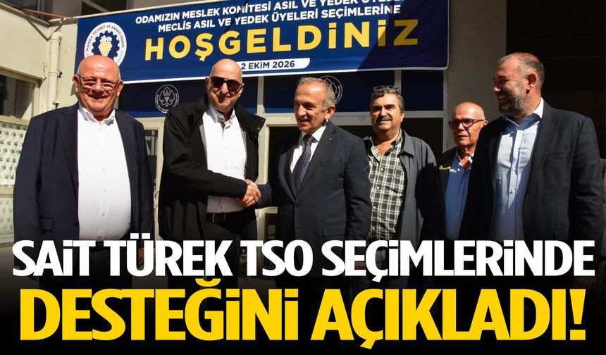 Sait Türek TSO seçimlerinde desteğini açıkladı!