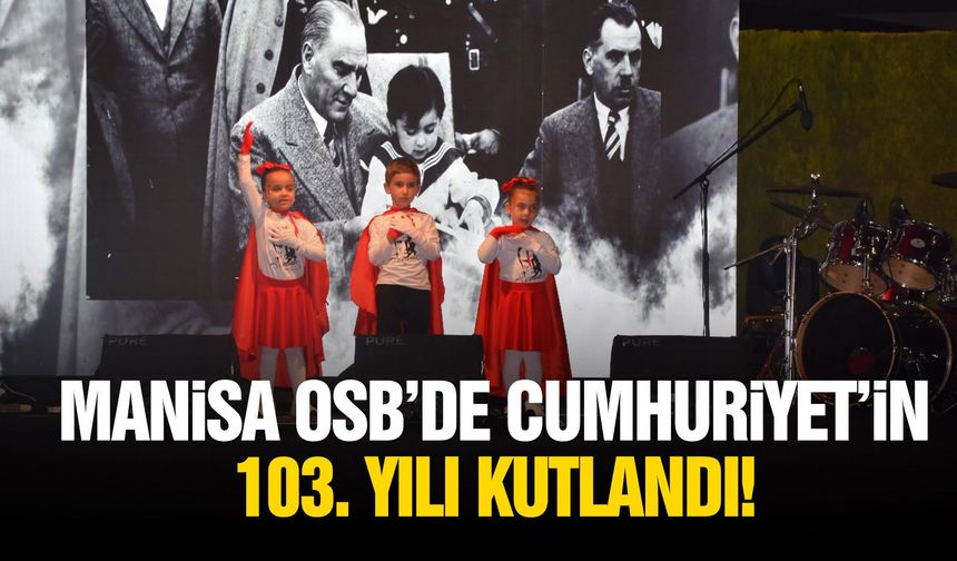 Manisa OSB’de Cumhuriyet’in 103. yılı kutlandı!