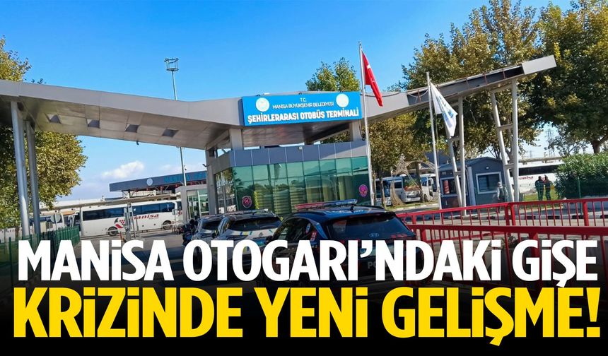 Manisa Otogarı’ndaki gişe krizinde yeni gelişme!