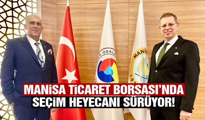 Manisa Ticaret Borsası’nda seçim heyecanı sürüyor!