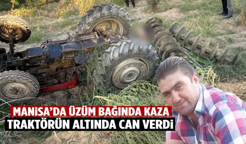 Manisa’da 2 çocuk babası traktörün altında can verdi!
