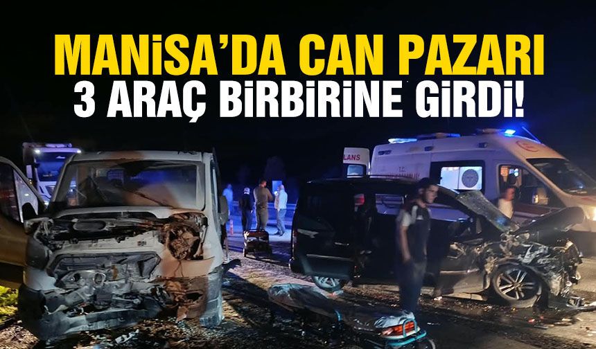 Manisa’da 3 araç birbirine girdi: 1’i ağır 5 yaralı