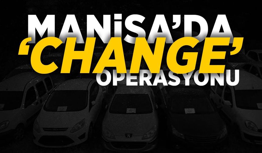 Manisa'da 'change' operasyonu! Ağır hasarlı otomobilleri böyle satıyorlar