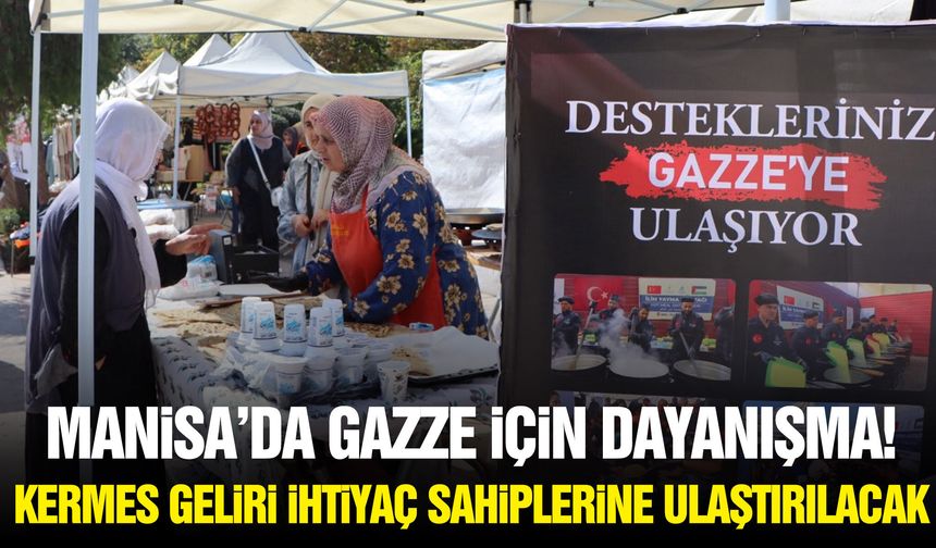 Manisa'da Gazze için dayanışma! Kermes geliri ihtiyaç sahiplerine ulaştırılacak
