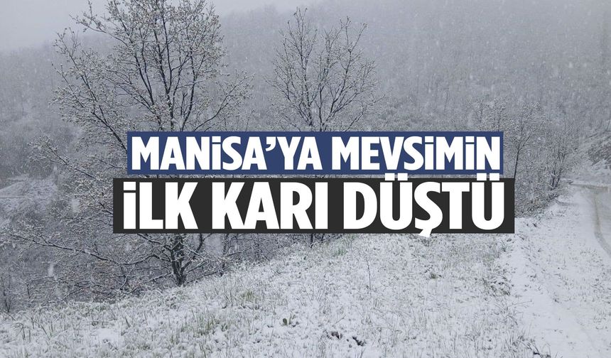 Manisa’da kış kendini gösterdi… Mevsimin ilk karı düştü!
