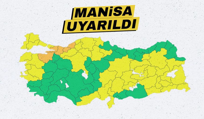Manisa'da sarı kodlu uyarı var!