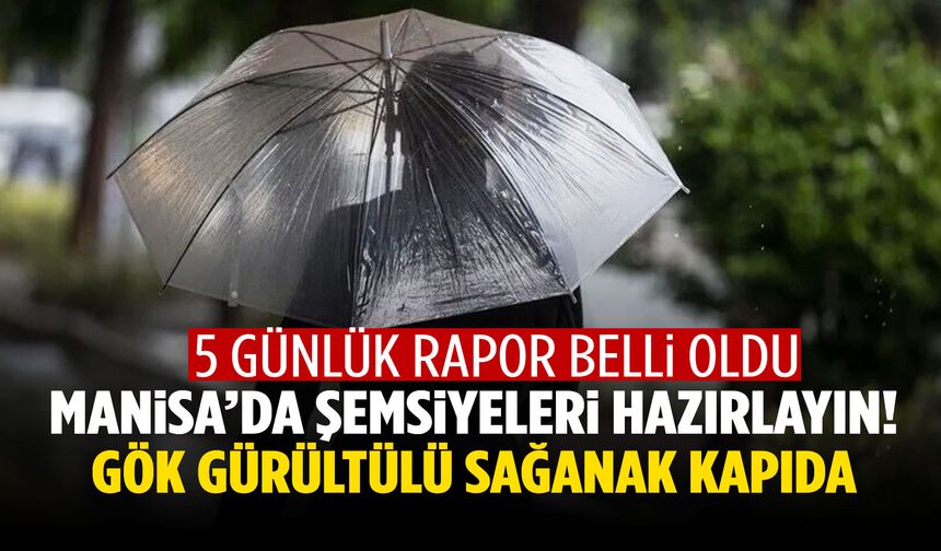 Manisa’da şemsiyeleri hazırlayın! Gök gürültülü sağanak kapıda