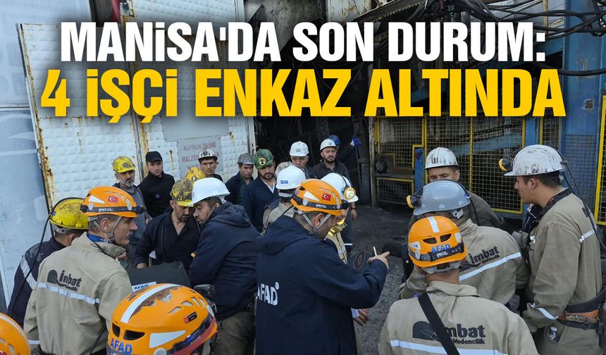 Manisa'da son durum: 4 işçi enkaz altında