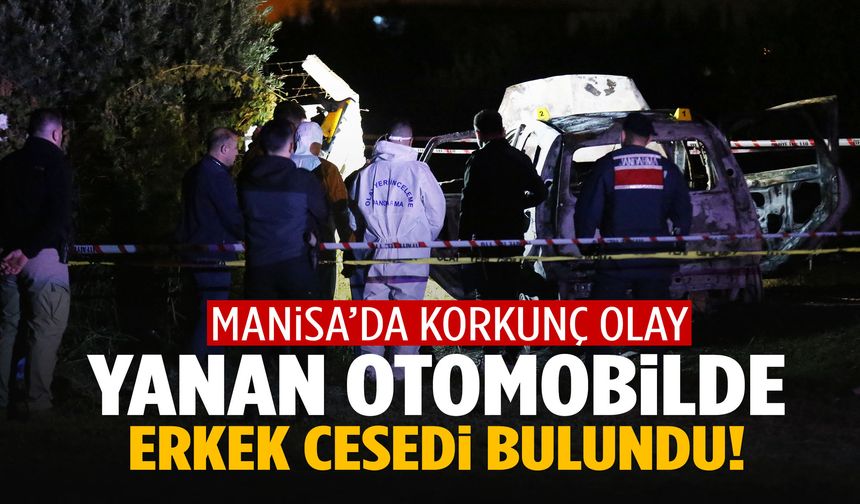 Manisa’da yanan araçta bir kişinin cansız bedeni bulundu
