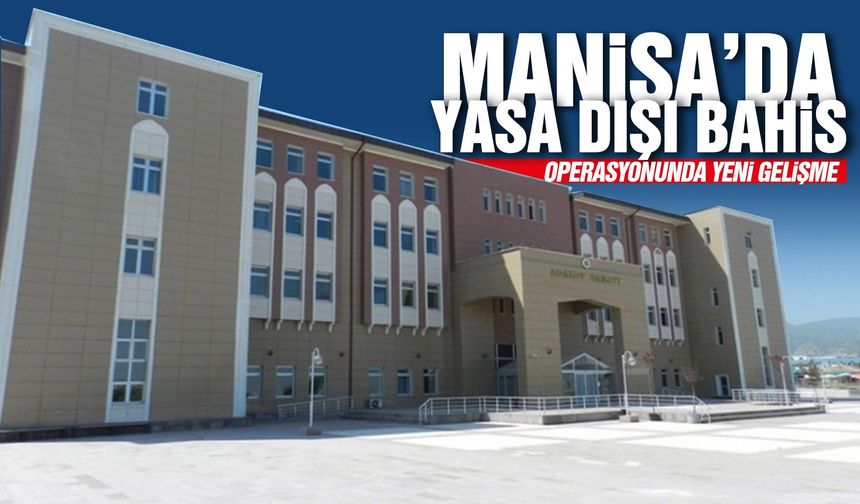 Manisa’da yasadışı bahis operasyonunda gelişme