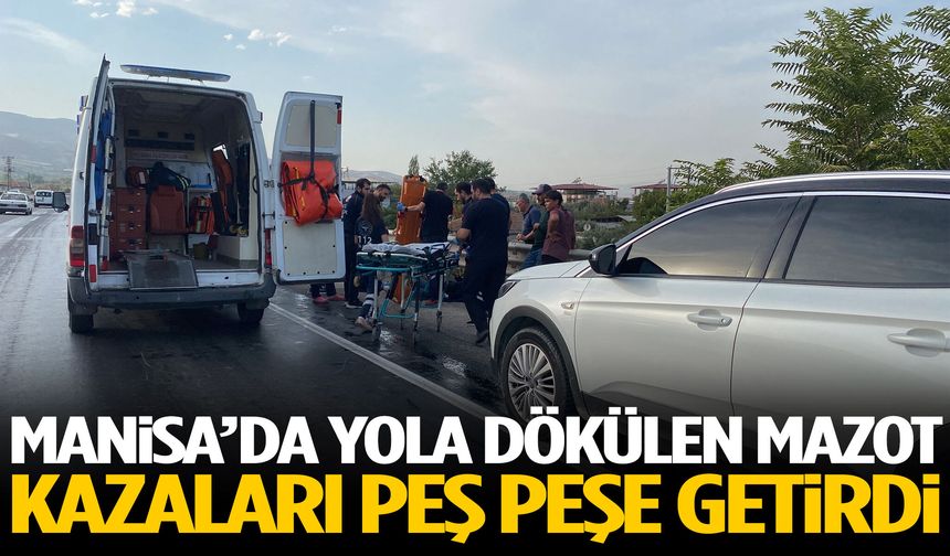 Manisa’da yola dökülen mazot kazaları peş peşe getirdi