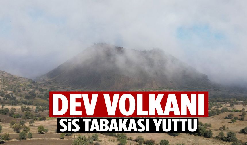 Manisa’daki dev volkanı sis tabakası yuttu