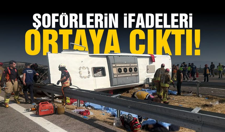 Manisa'daki kazada şoförlerin ifadeleri ortaya çıktı!