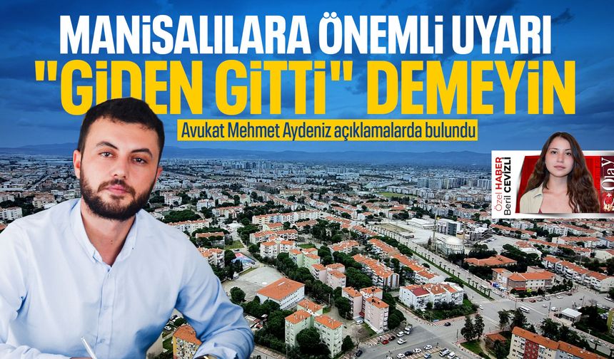 Manisalılara önemli uyarı: "Giden gitti" demeyin!